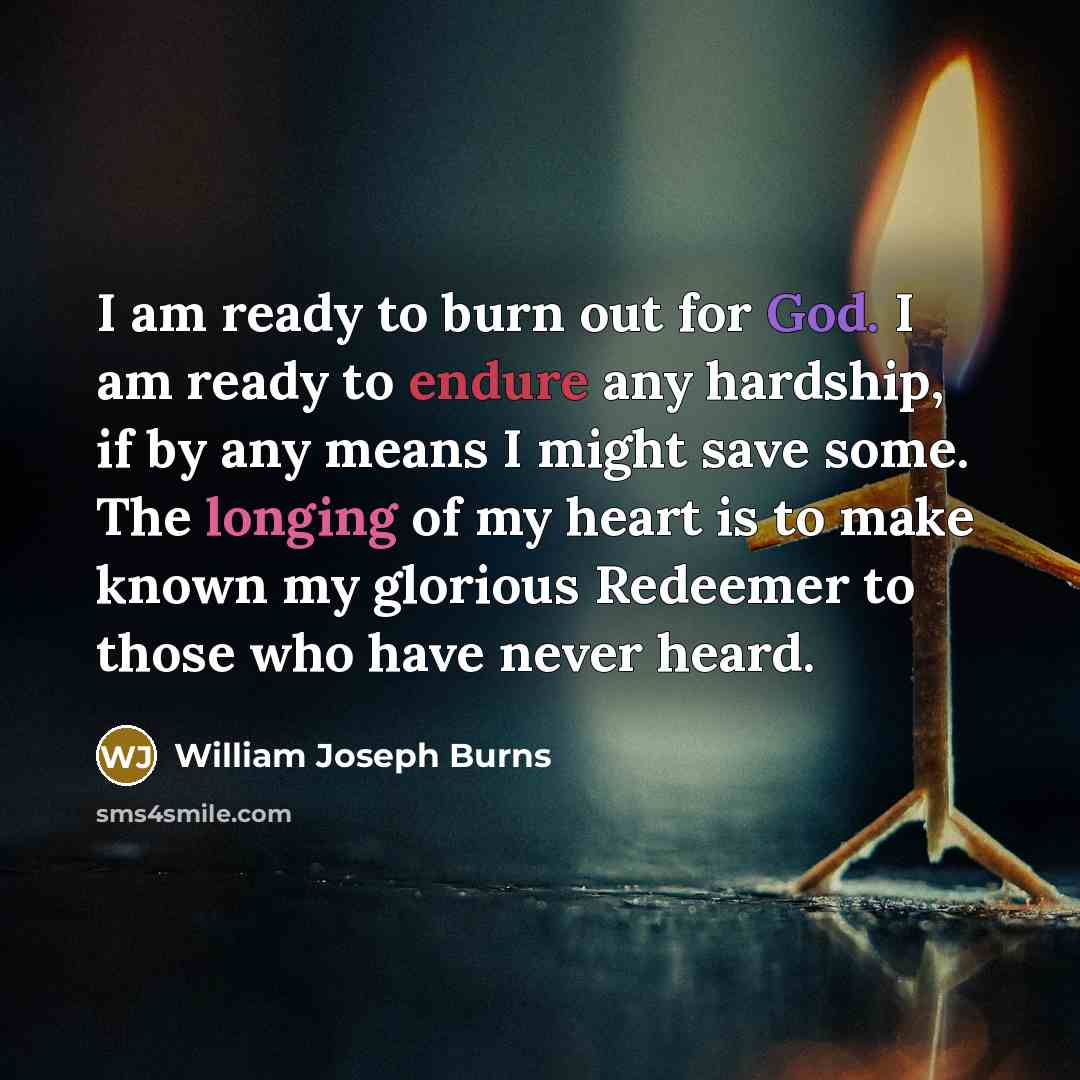 “I am ready to burn out for God. I am…” quote by William Joseph Burns