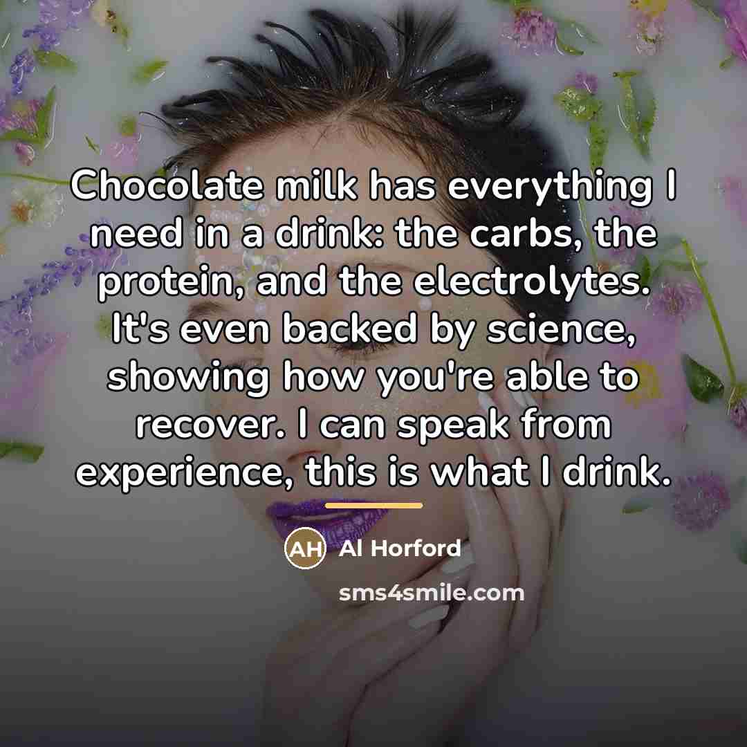 “Chocolate milk has everything I need in a drink: the…” quote by Al Horford