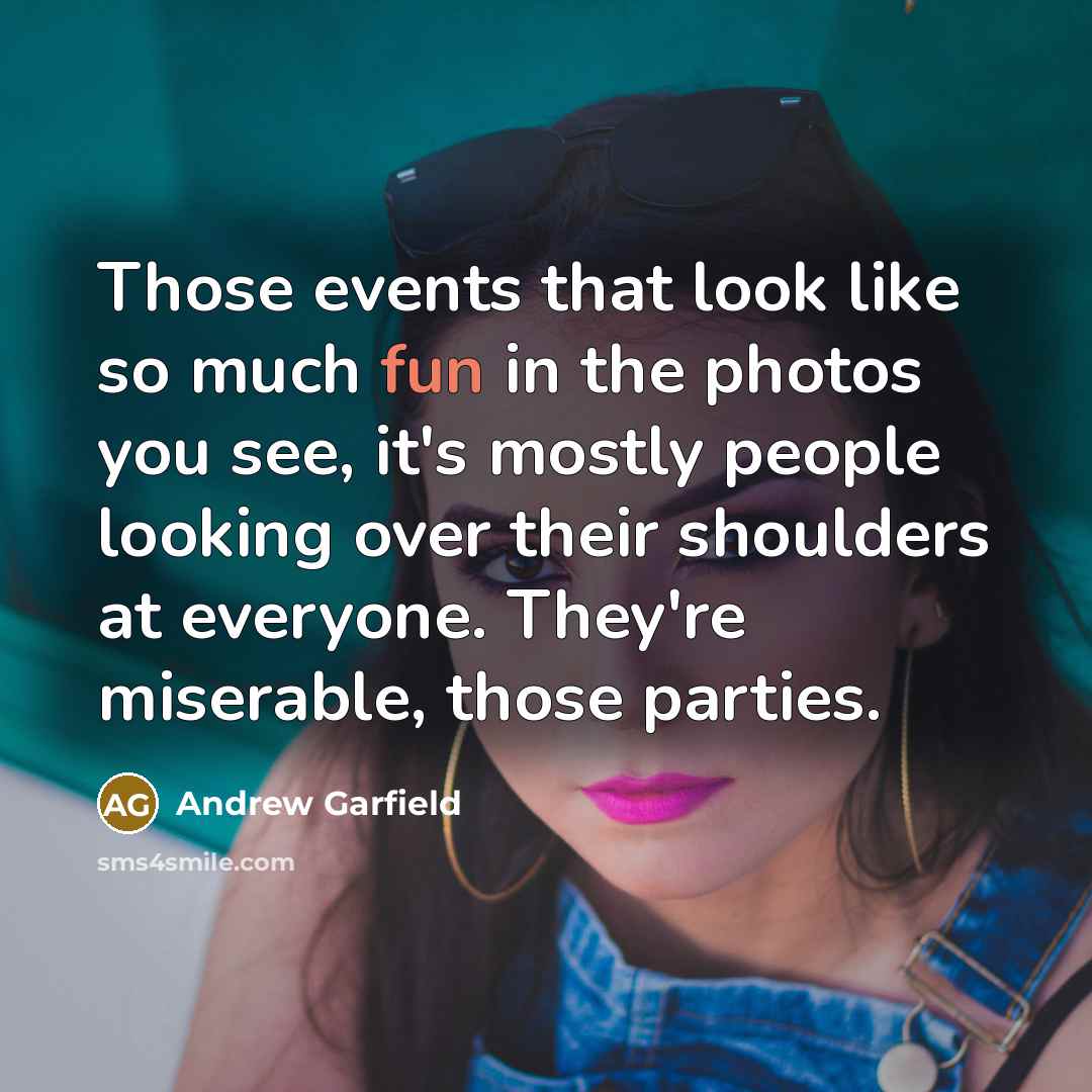 “Those events that look like so much fun in the…” quote by Andrew Garfield