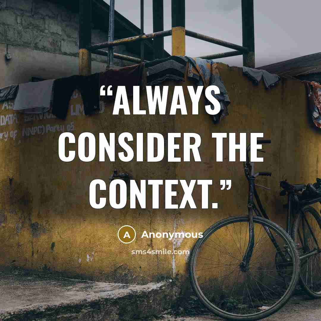 “Always consider the context.” quote by Anonymous