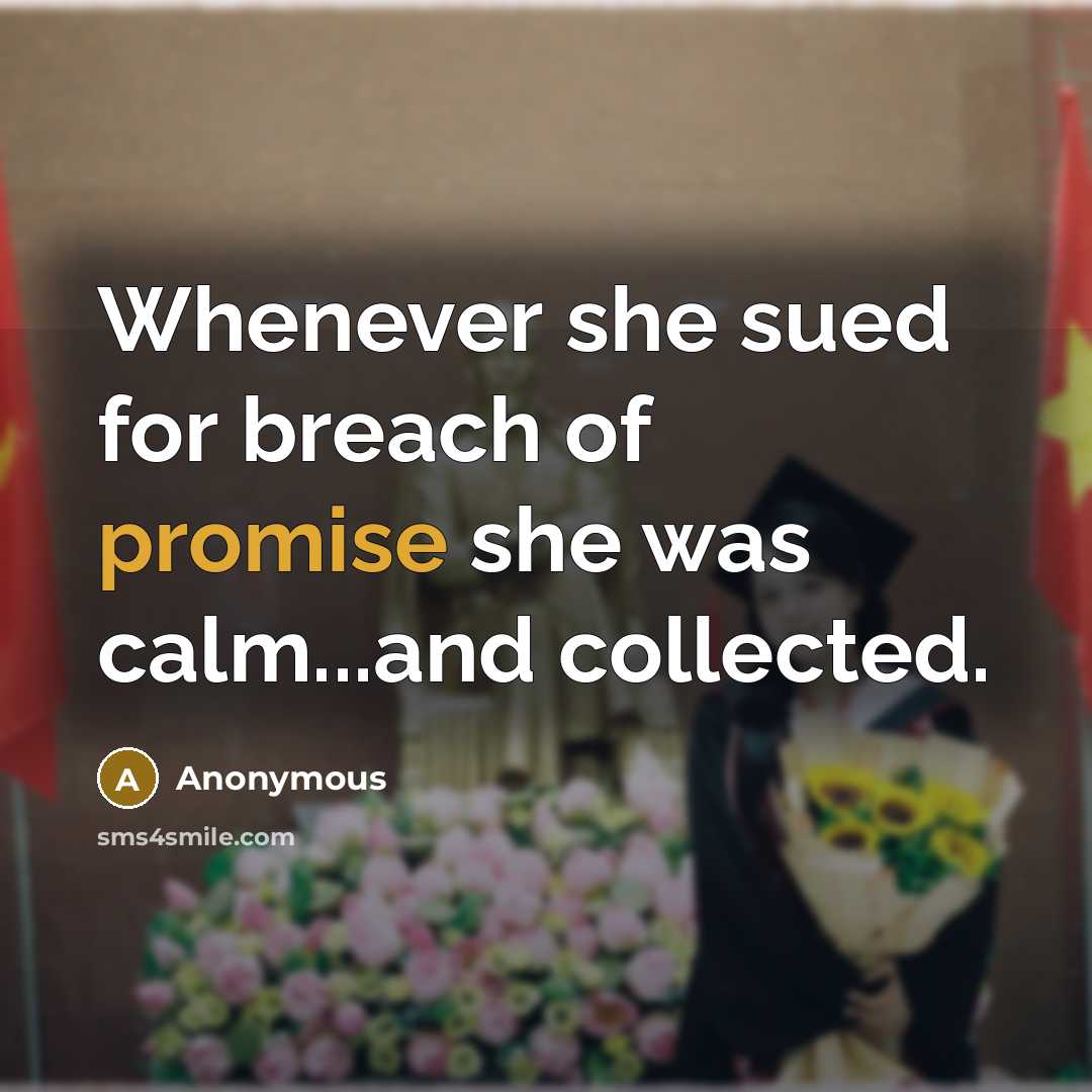 “Whenever she sued for breach of promise she was calm...and…” quote by Anonymous