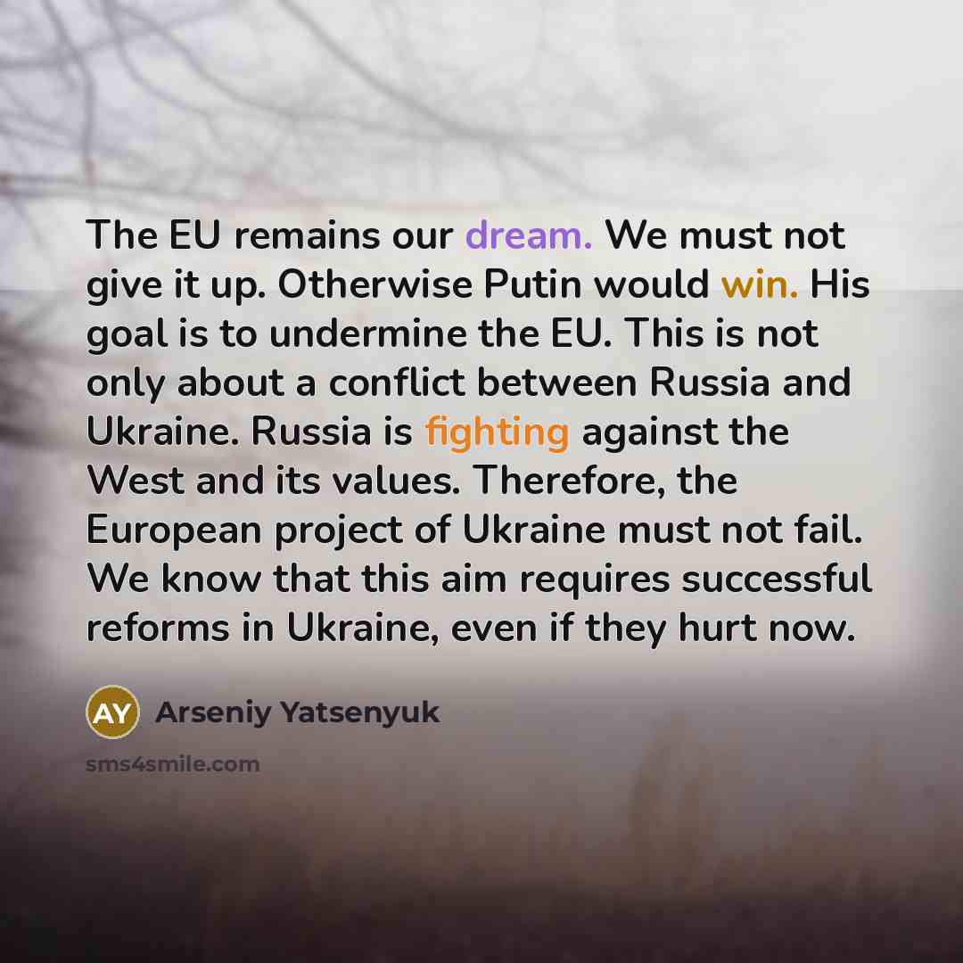 “The EU remains our dream. We must not give it…” quote by Arseniy Yatsenyuk