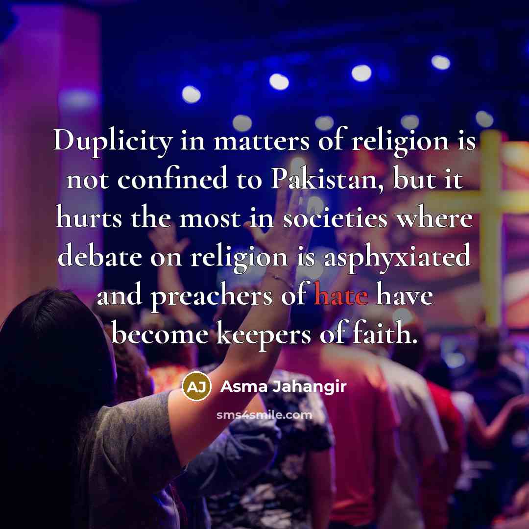 “Duplicity in matters of religion is not confined to Pakistan,…” quote by Asma Jahangir