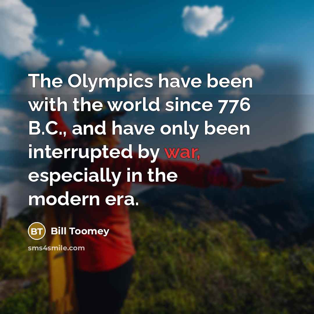 “The Olympics have been with the world since 776 B.C.,…” quote by Bill Toomey