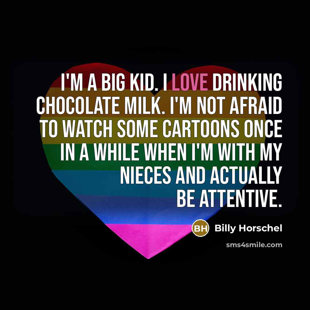 “I'm a big kid. I love drinking chocolate milk. I'm…” quote by Billy Horschel
