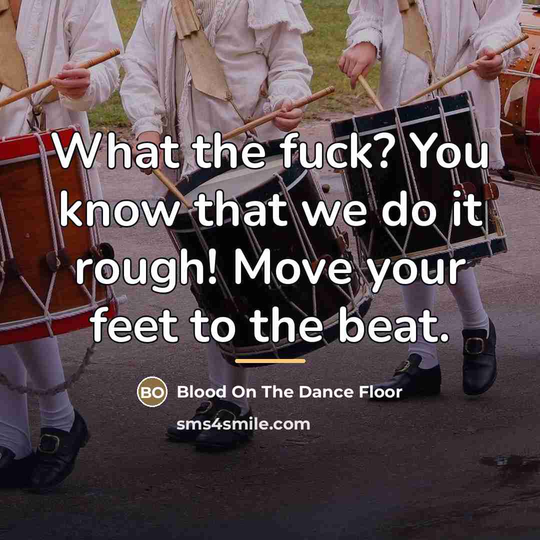 “What the fuck? You know that we do it rough!…” quote by Blood On The Dance Floor
