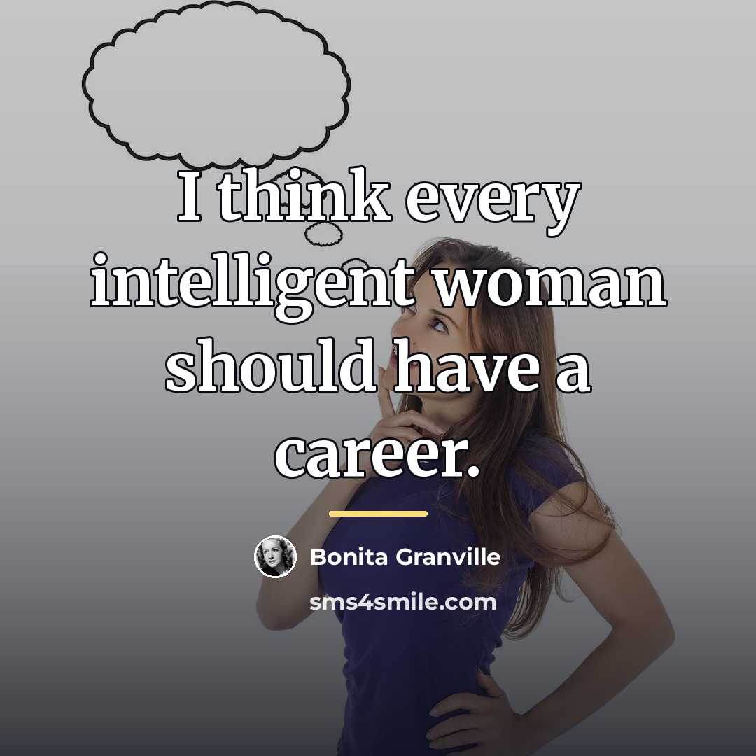 “I think every intelligent woman should have a career.…” quote by Bonita Granville