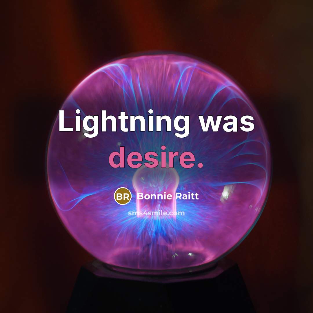 “Lightning was desire.…” quote by Bonnie Raitt