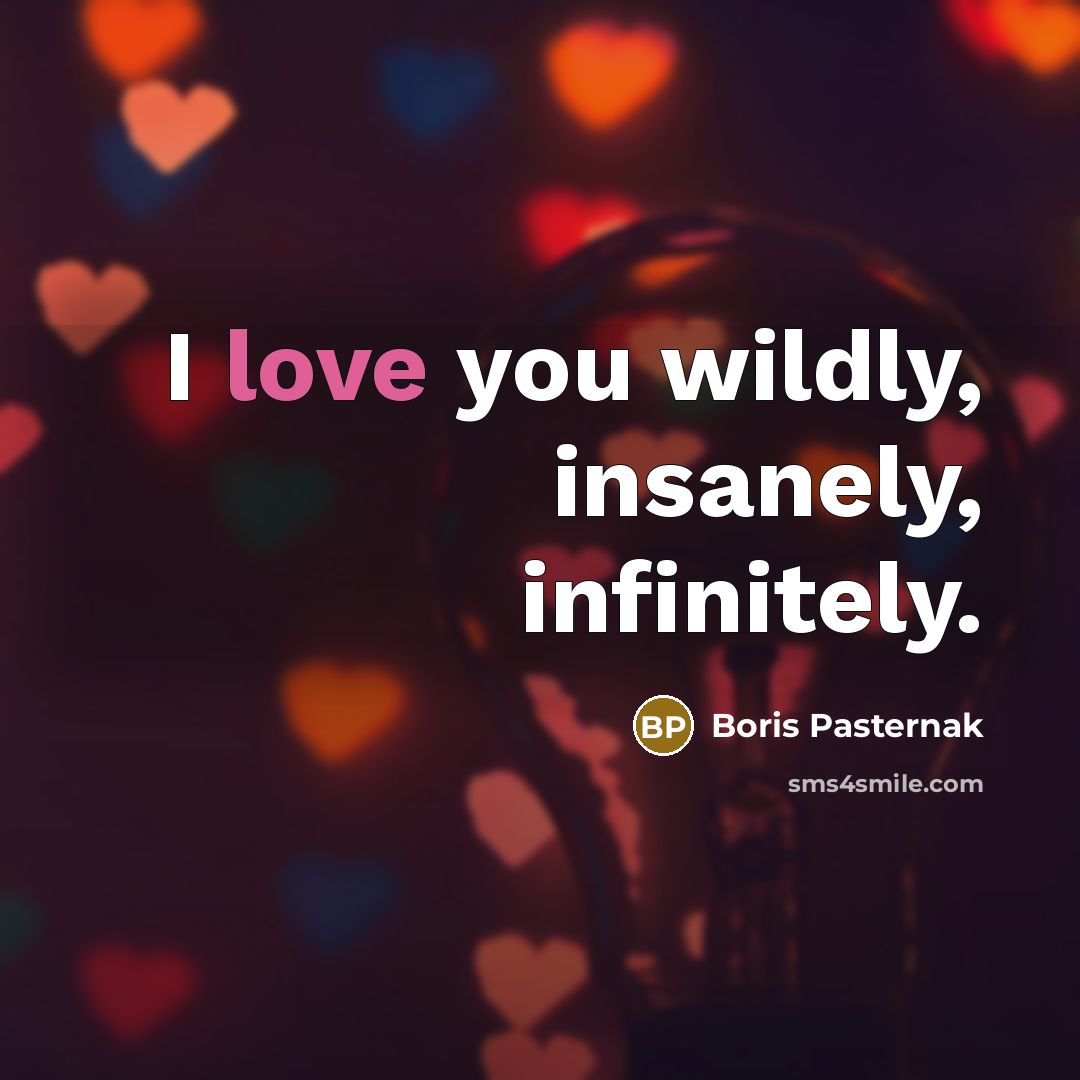 “I love you wildly, insanely, infinitely.…” quote by Boris Pasternak
