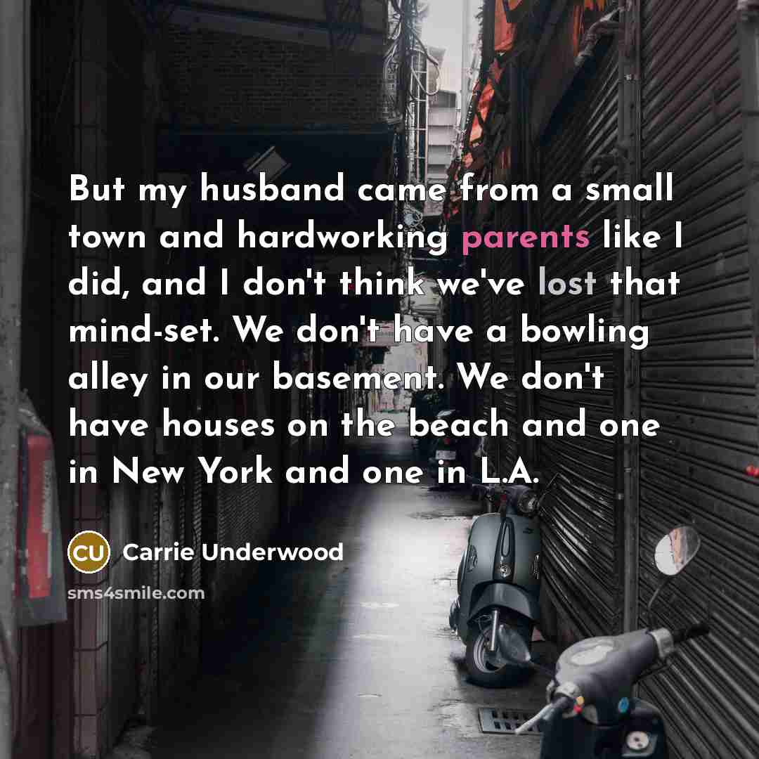 “But my husband came from a small town and hardworking…” quote by Carrie Underwood