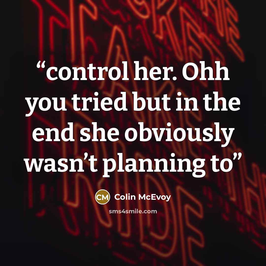 “control her. Ohh you tried but in the end she obviously wasn’t planning to” quote by Colin McEvoy