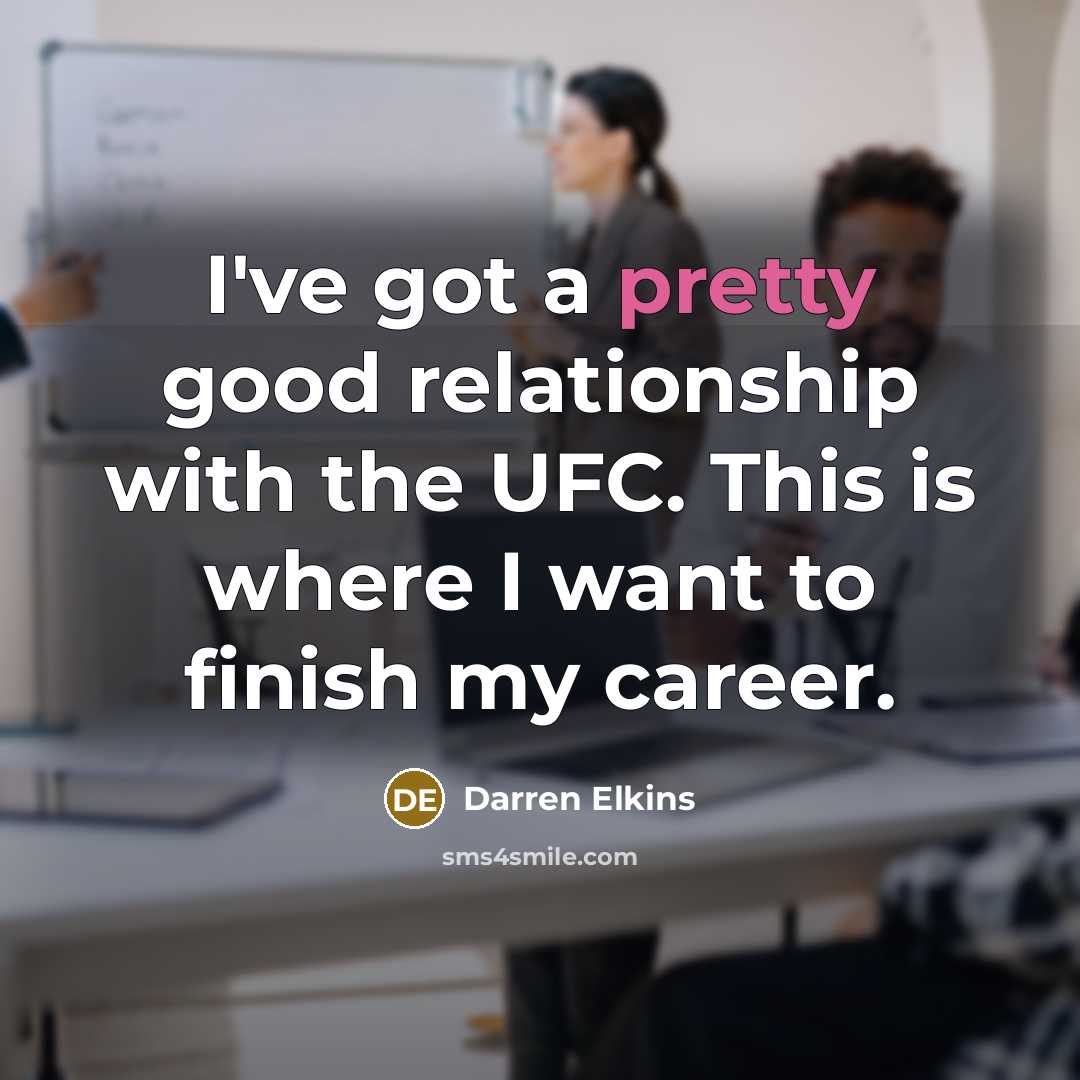 “I've got a pretty good relationship with the UFC. This…” quote by Darren Elkins