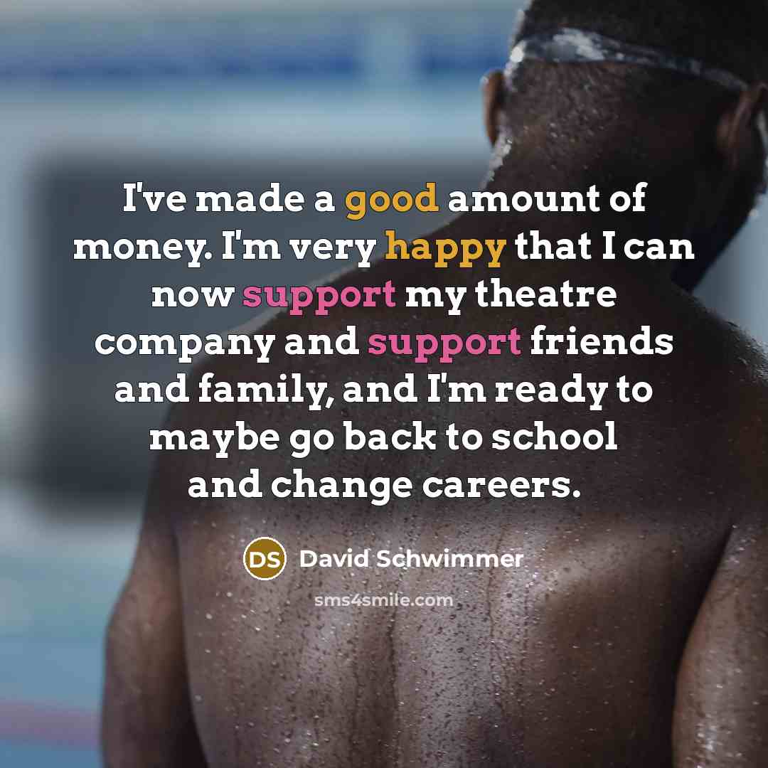 “I've made a good amount of money. I'm very happy…” quote by David Schwimmer