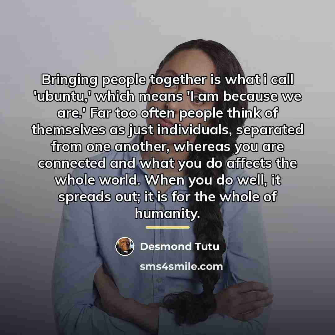 “Bringing people together is what i call 'ubuntu,' which means…” quote by Desmond Tutu