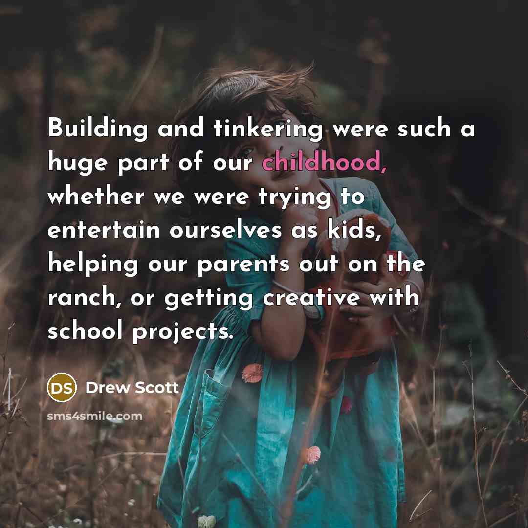 “Building and tinkering were such a huge part of our…” quote by Drew Scott