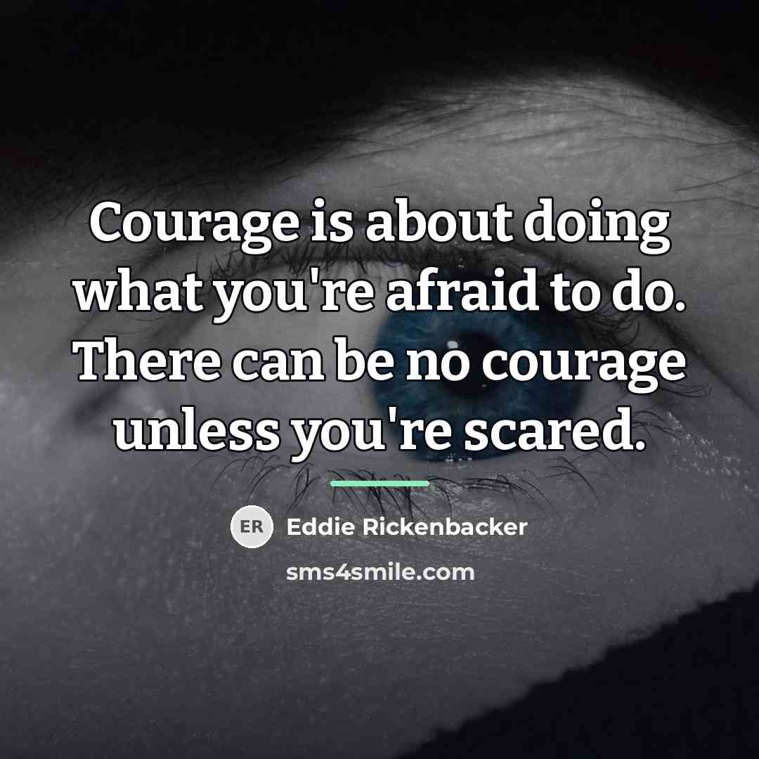 “Courage is about doing what you're afraid to do. There…” quote by Eddie Rickenbacker