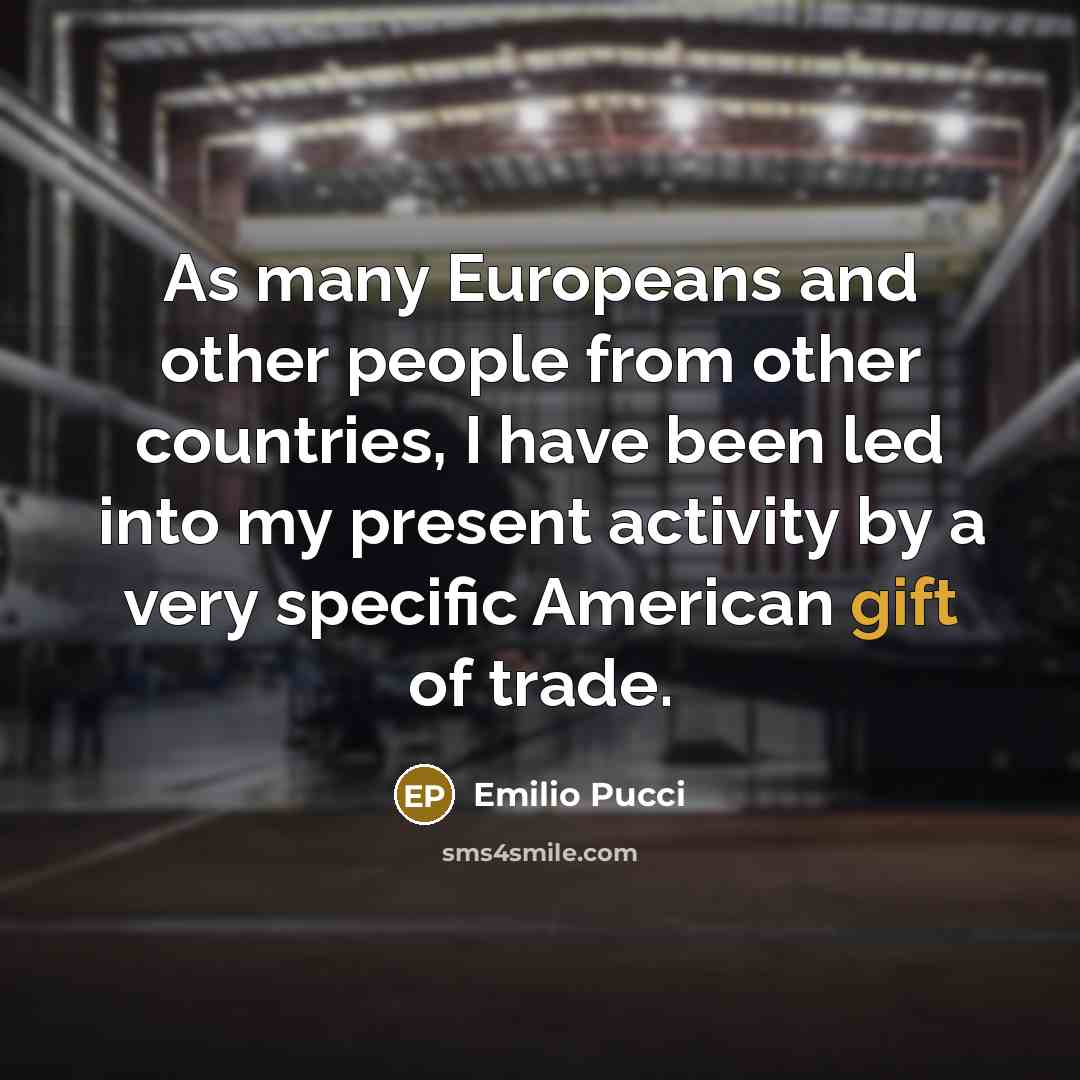 “As many Europeans and other people from other countries, I…” quote by Emilio Pucci