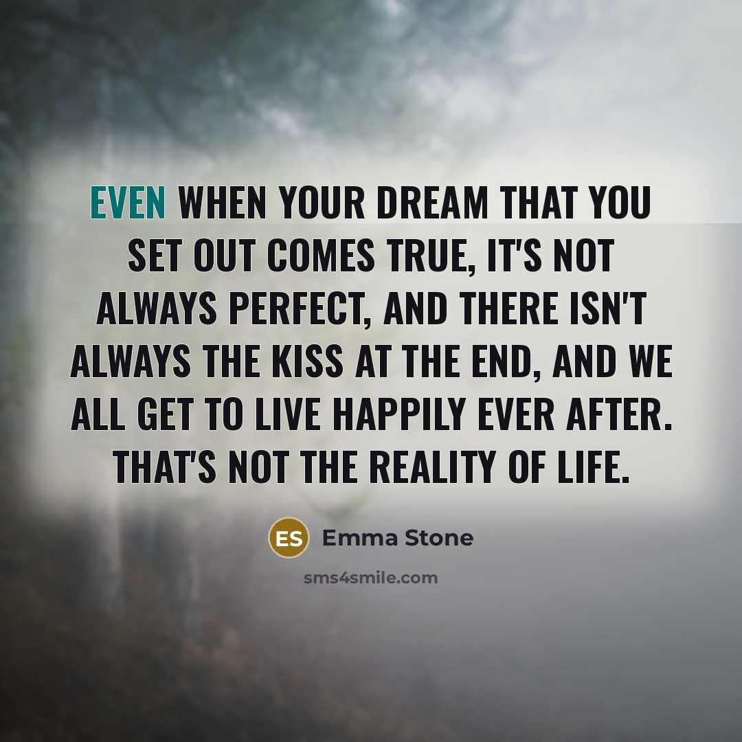 “Even when your dream that you set out comes true,…” quote by Emma Stone