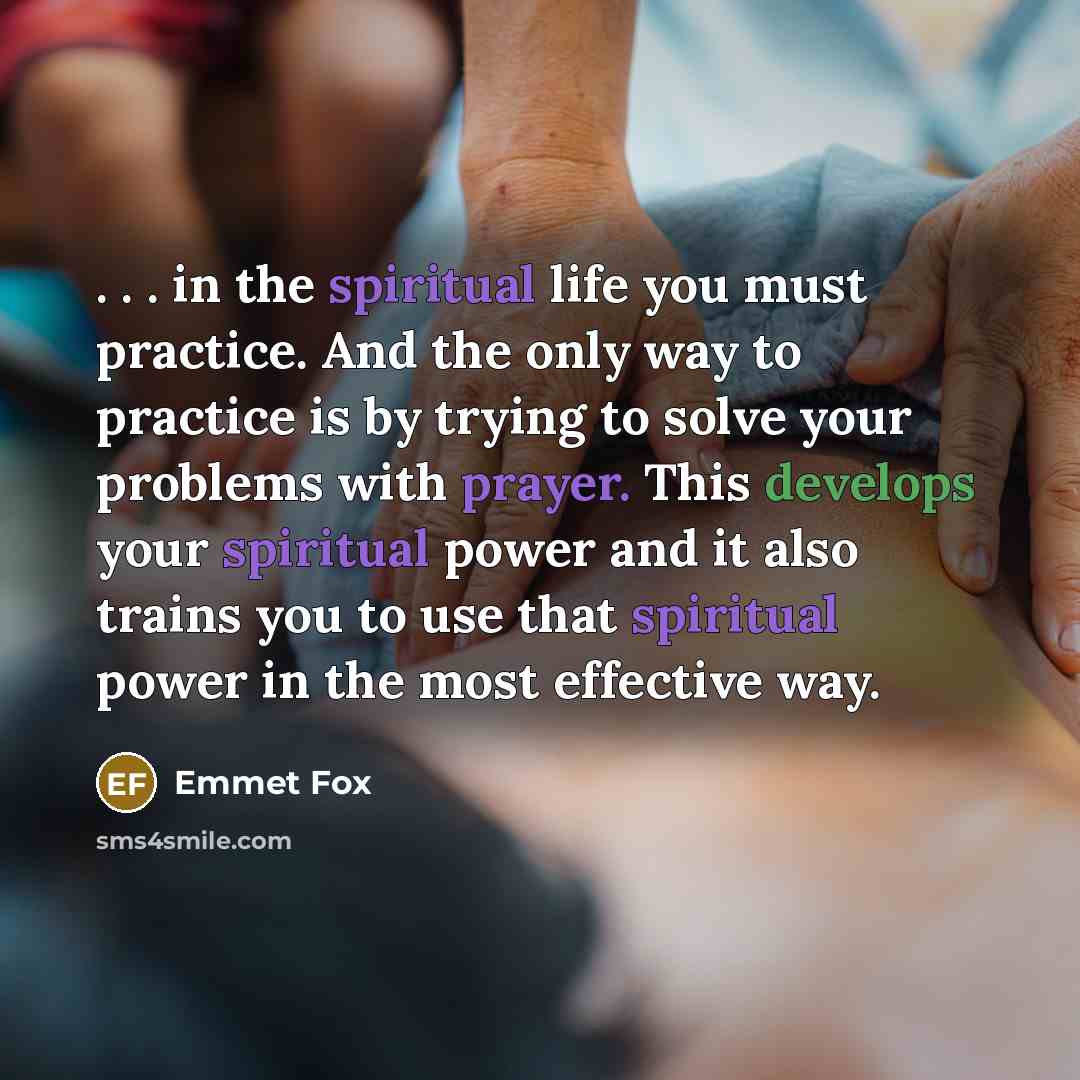“. . . in the spiritual life you must practice.…” quote by Emmet Fox