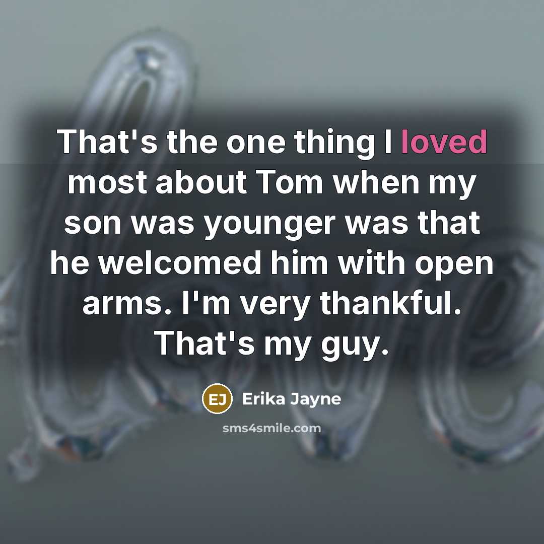 “That's the one thing I loved most about Tom when…” quote by Erika Jayne