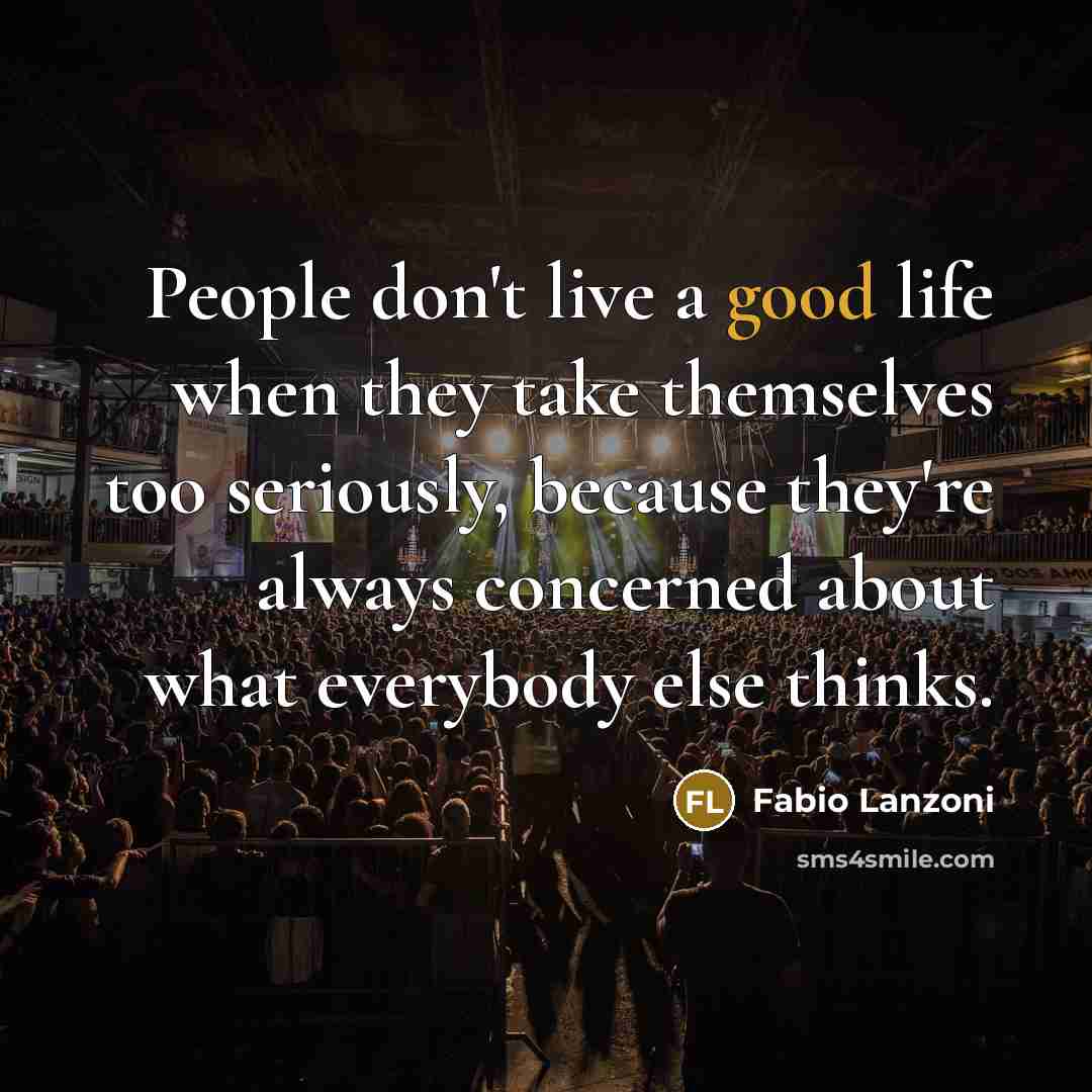 “People don't live a good life when they take themselves…” quote by Fabio Lanzoni