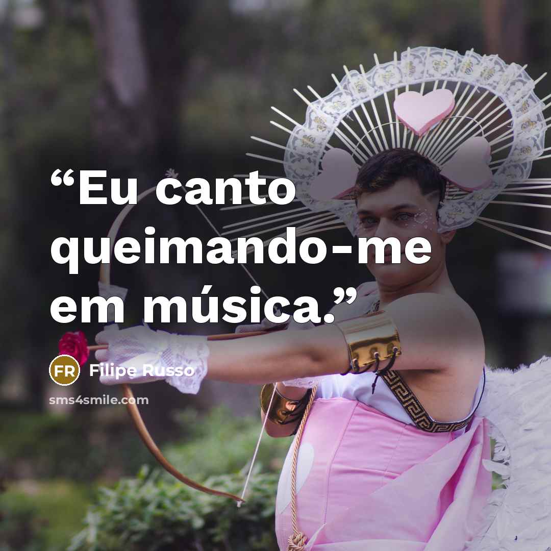 “Eu canto queimando-me em música.” quote by Filipe Russo