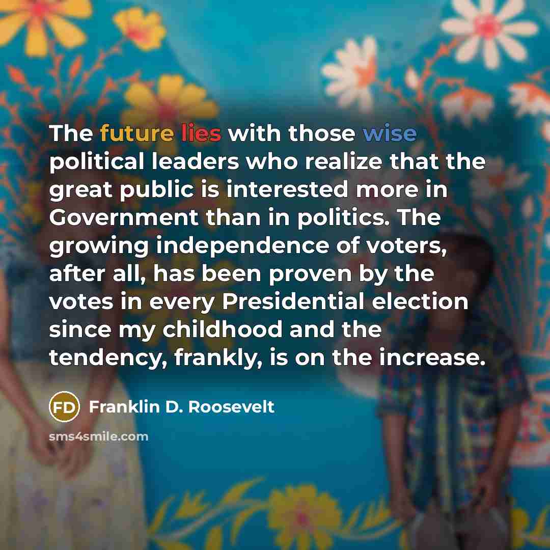“The future lies with those wise political leaders who realize…” quote by Franklin D. Roosevelt