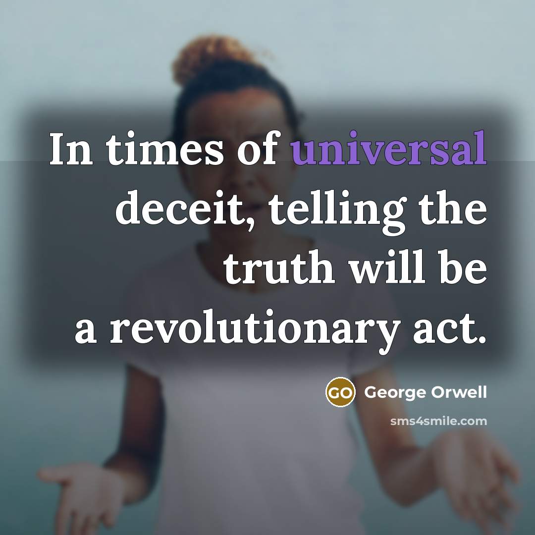 “In times of universal deceit, telling the truth will be…” quote by George Orwell
