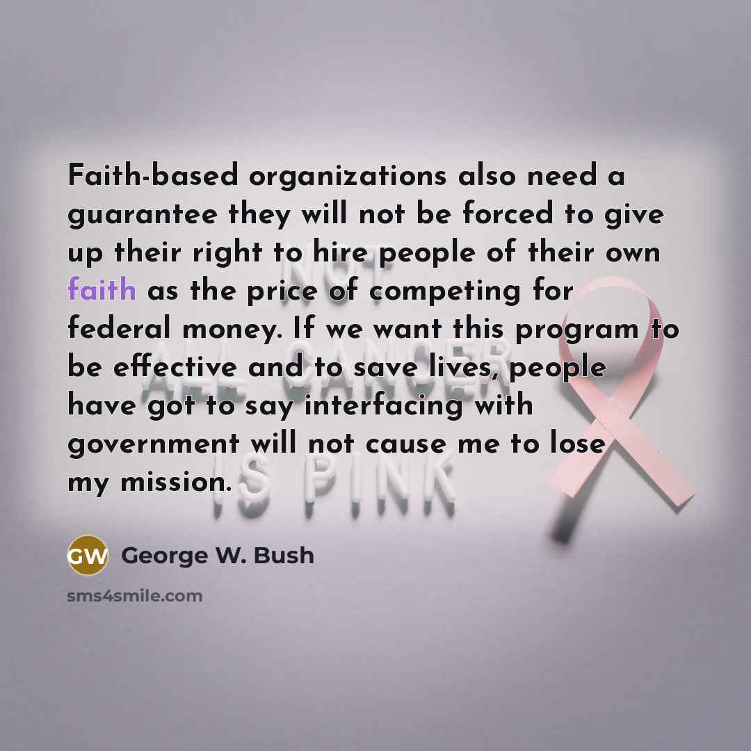 “Faith-based organizations also need a guarantee they will not be…” quote by George W. Bush