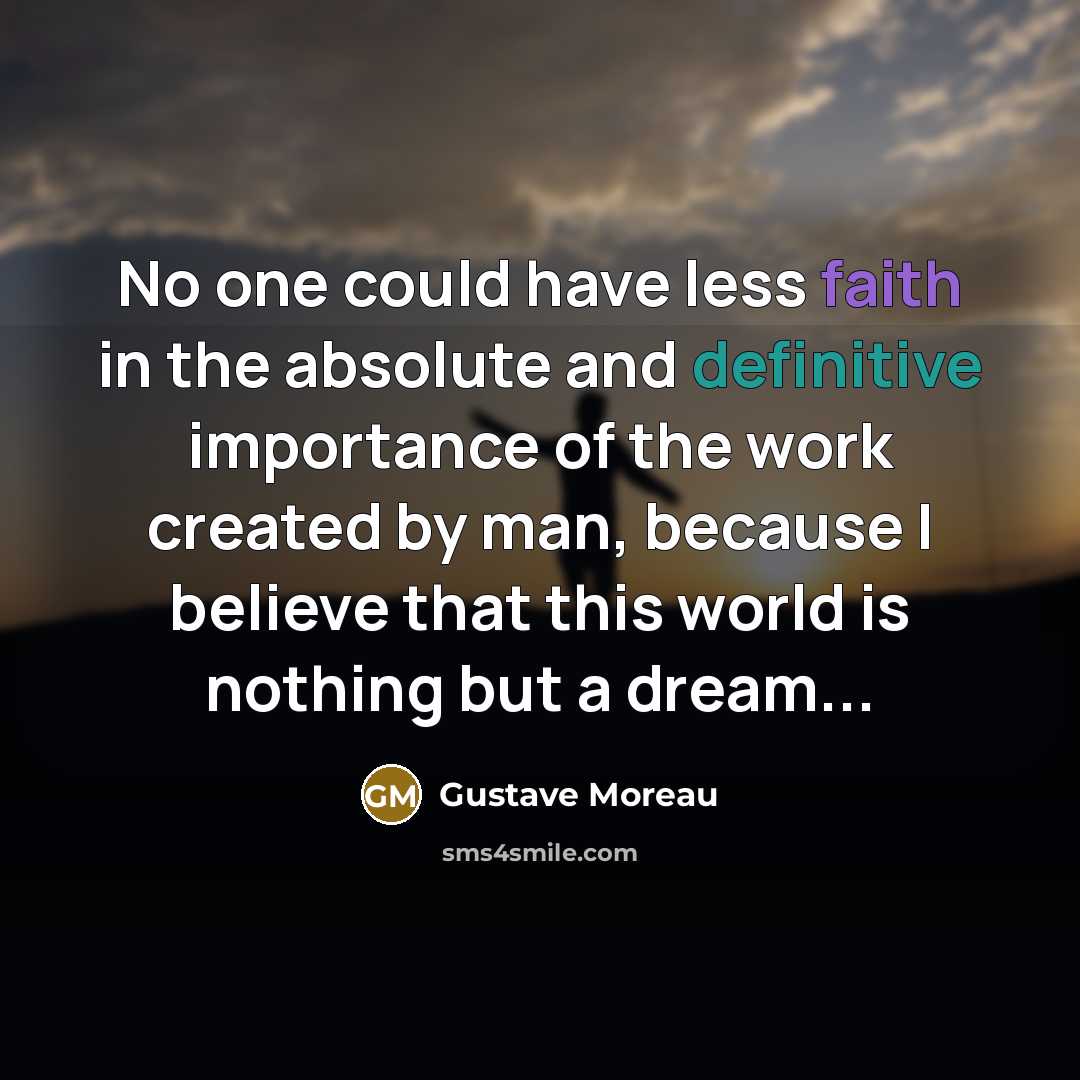 “No one could have less faith in the absolute and…” quote by Gustave Moreau