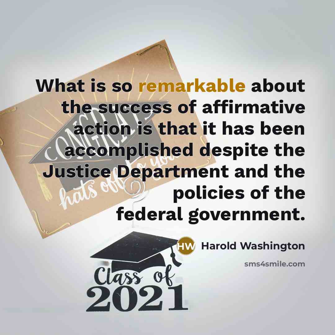 “What is so remarkable about the success of affirmative action…” quote by Harold Washington