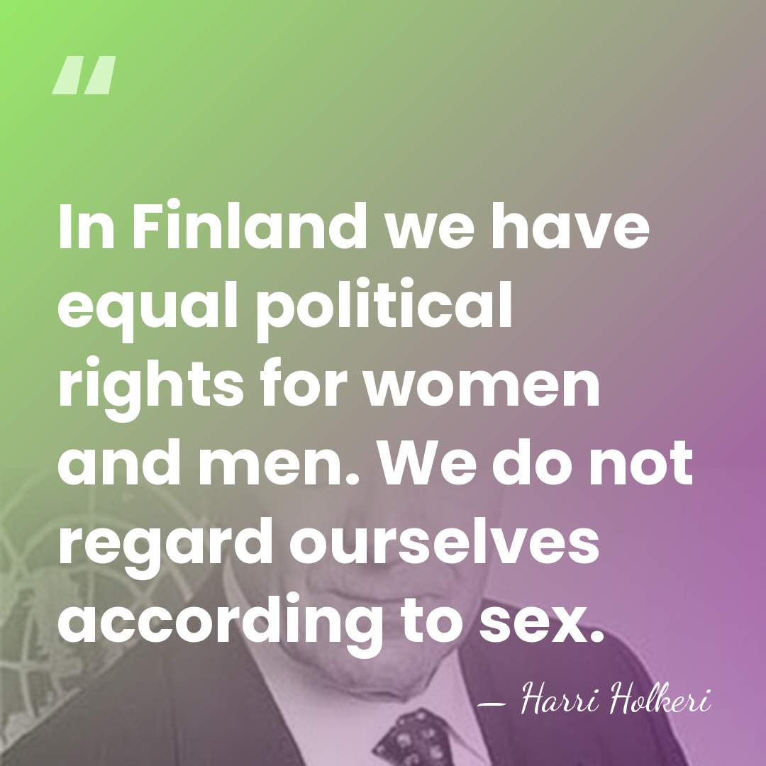In Finland we have equal political rights for women and men. We&hellip; - Harri Holkeri