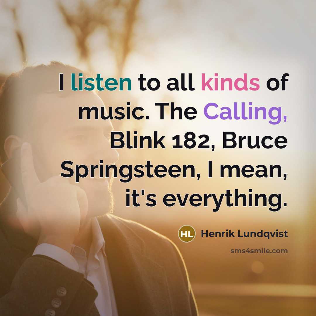 “I listen to all kinds of music. The Calling, Blink…” quote by Henrik Lundqvist