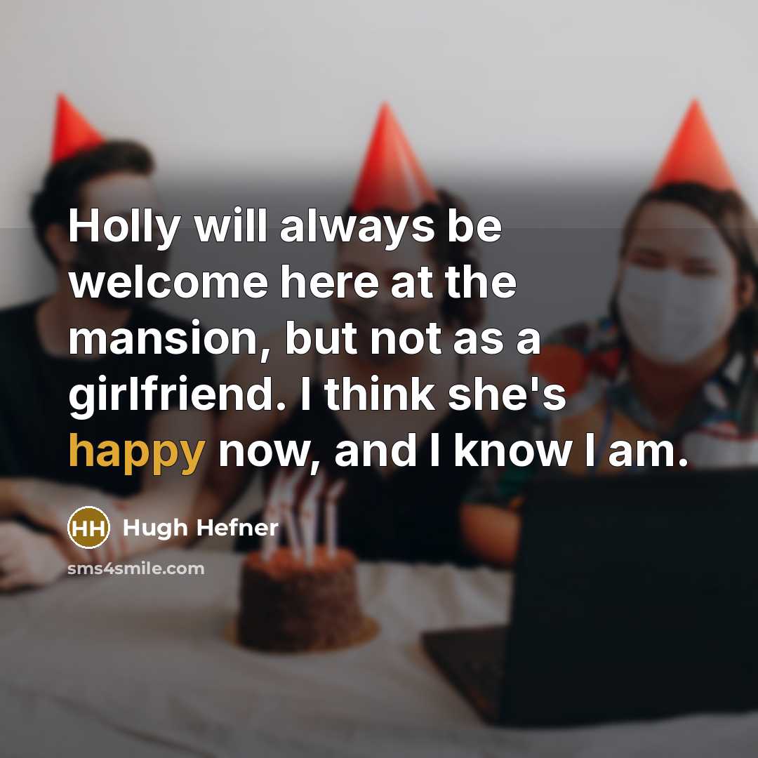 “Holly will always be welcome here at the mansion, but…” quote by Hugh Hefner