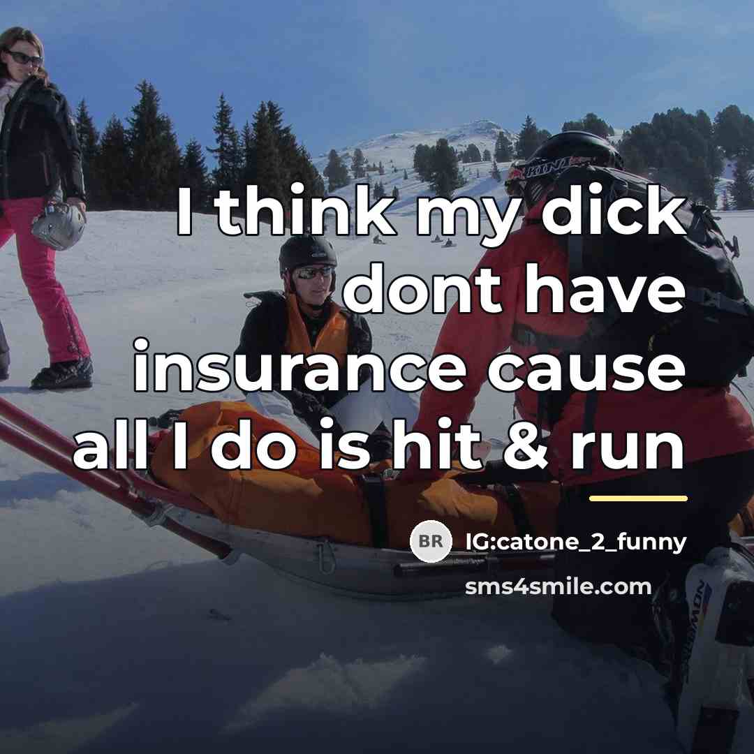 “I think my dick dont have insurance cause all I…” quote by IG:catone_2_funny