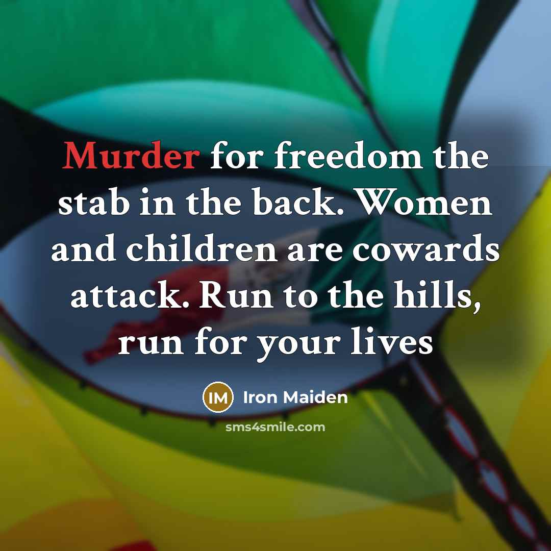 “Murder for freedom the stab in the back. Women and…” quote by Iron Maiden