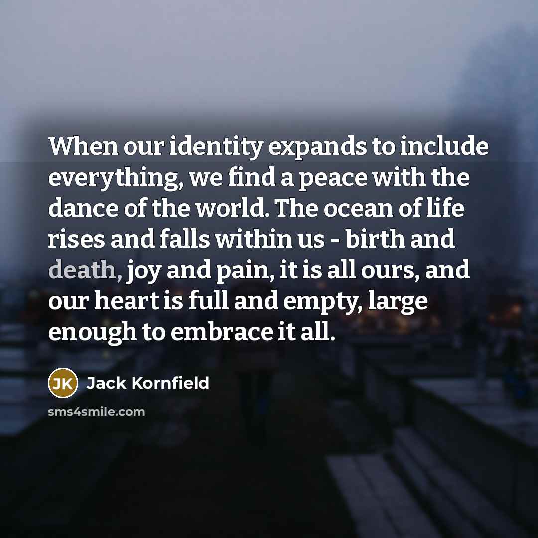 “When our identity expands to include everything, we find a…” quote by Jack Kornfield