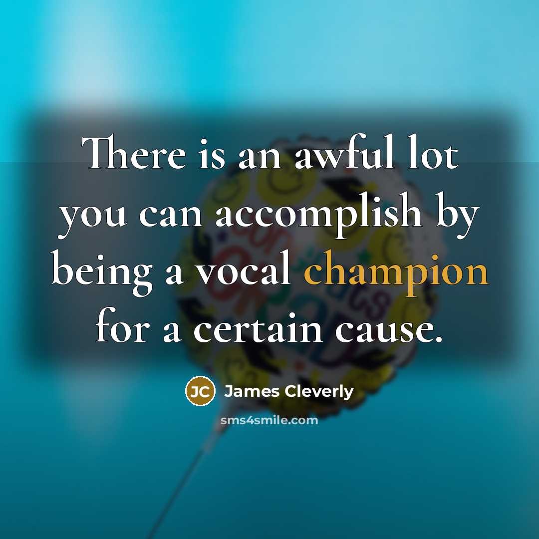 “There is an awful lot you can accomplish by being…” quote by James Cleverly