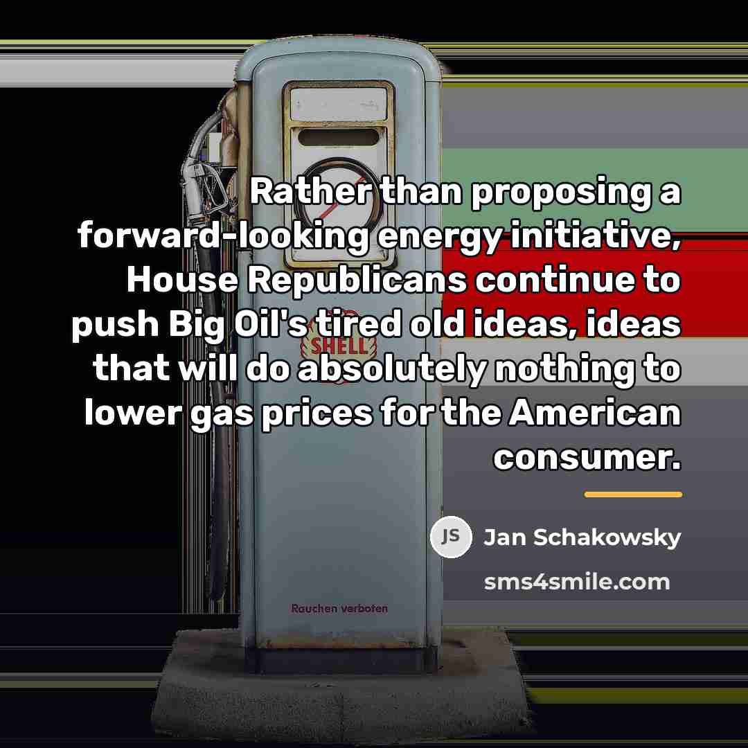 “Rather than proposing a forward-looking energy initiative, House Republicans continue…” quote by Jan Schakowsky