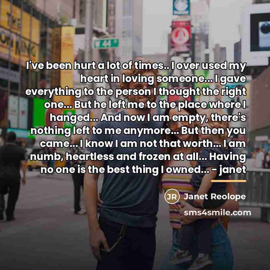 “I've been hurt a lot of times.. I over used…” quote by Janet Reolope