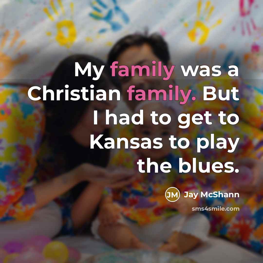 “My family was a Christian family. But I had to…” quote by Jay McShann