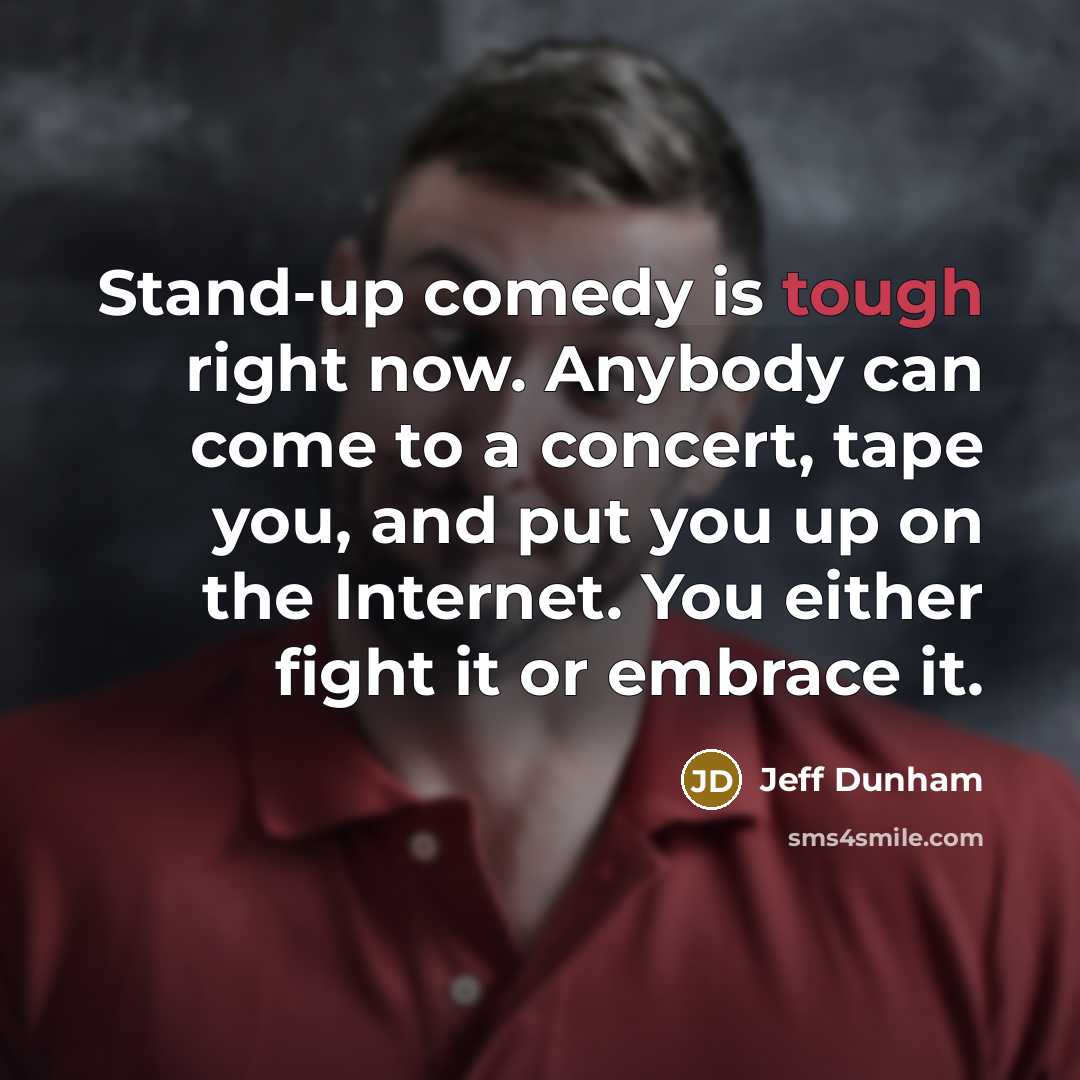 “Stand-up comedy is tough right now. Anybody can come to…” quote by Jeff Dunham