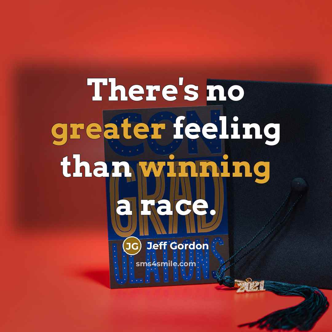 “There's no greater feeling than winning a race.” quote by Jeff Gordon