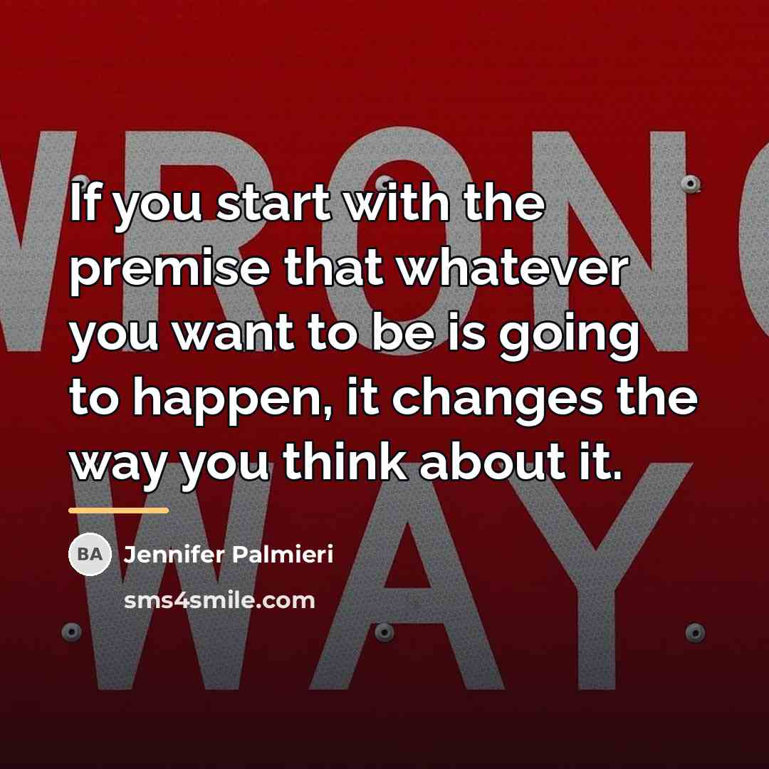 “If you start with the premise that whatever you want…” quote by Jennifer Palmieri