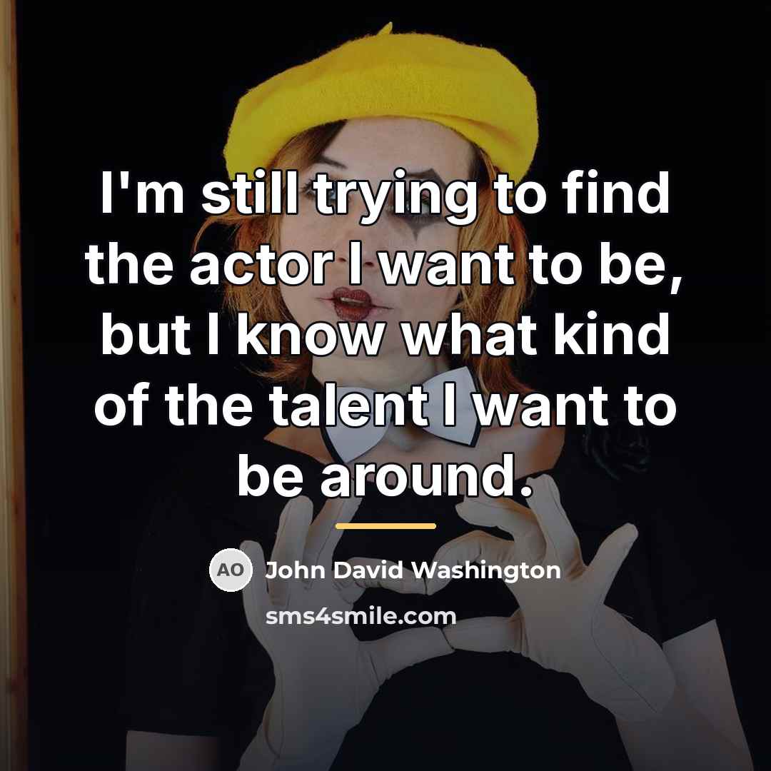 “I'm still trying to find the actor I want to…” quote by John David Washington
