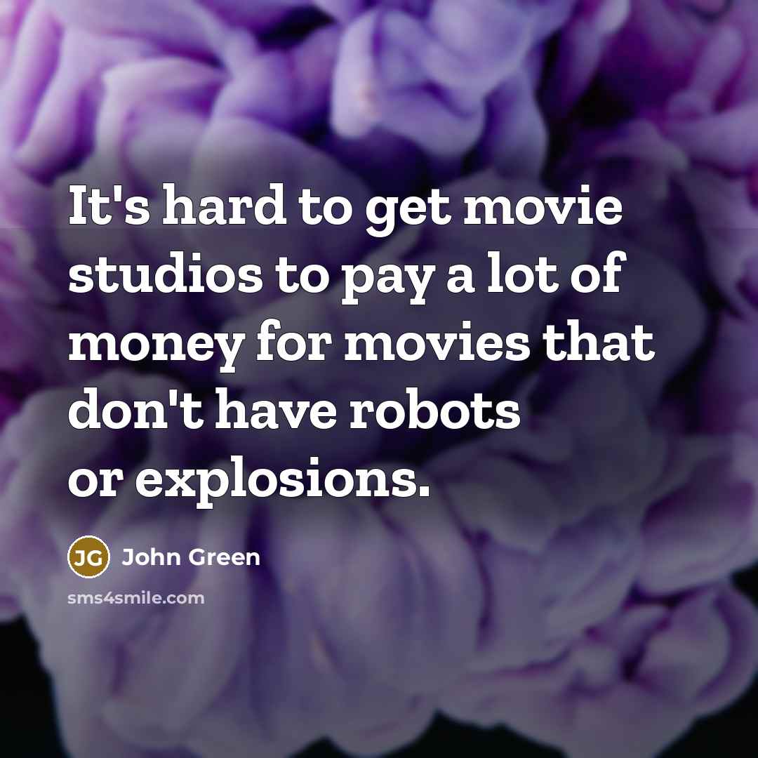 “It's hard to get movie studios to pay a lot…” quote by John Green