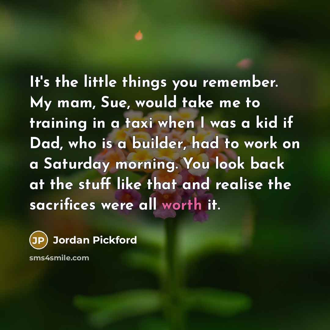 “It's the little things you remember. My mam, Sue, would…” quote by Jordan Pickford