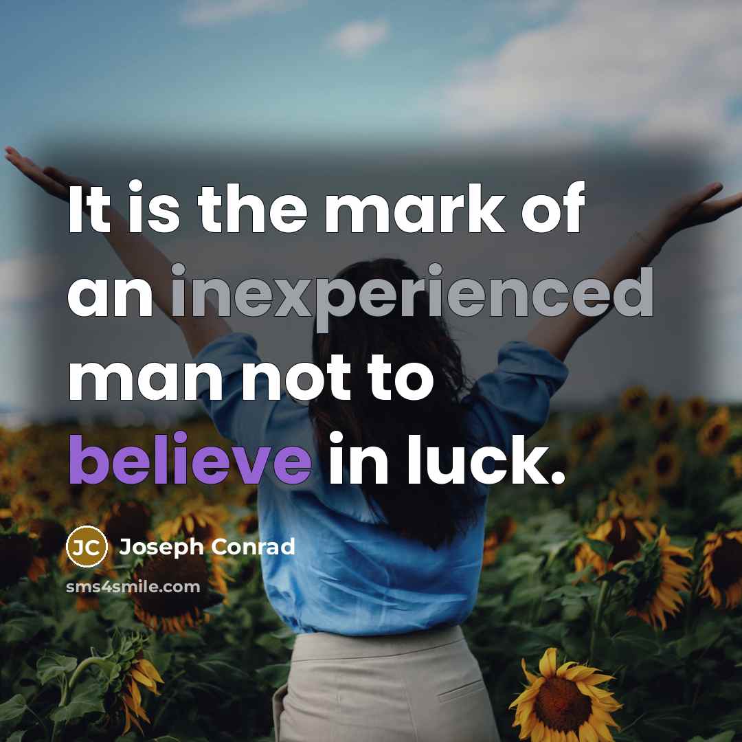 “It is the mark of an inexperienced man not to…” quote by Joseph Conrad