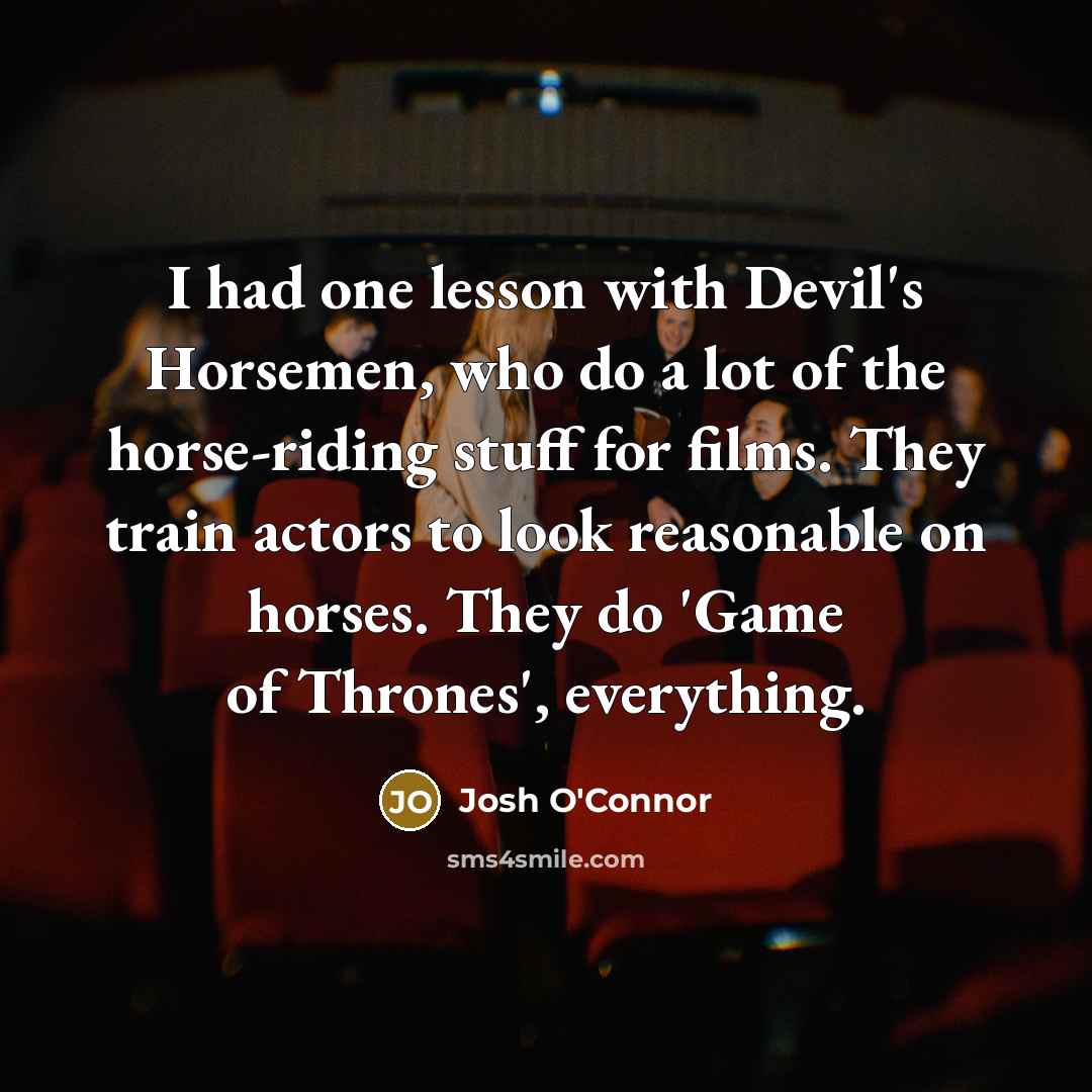 “I had one lesson with Devil's Horsemen, who do a…” quote by Josh O'Connor