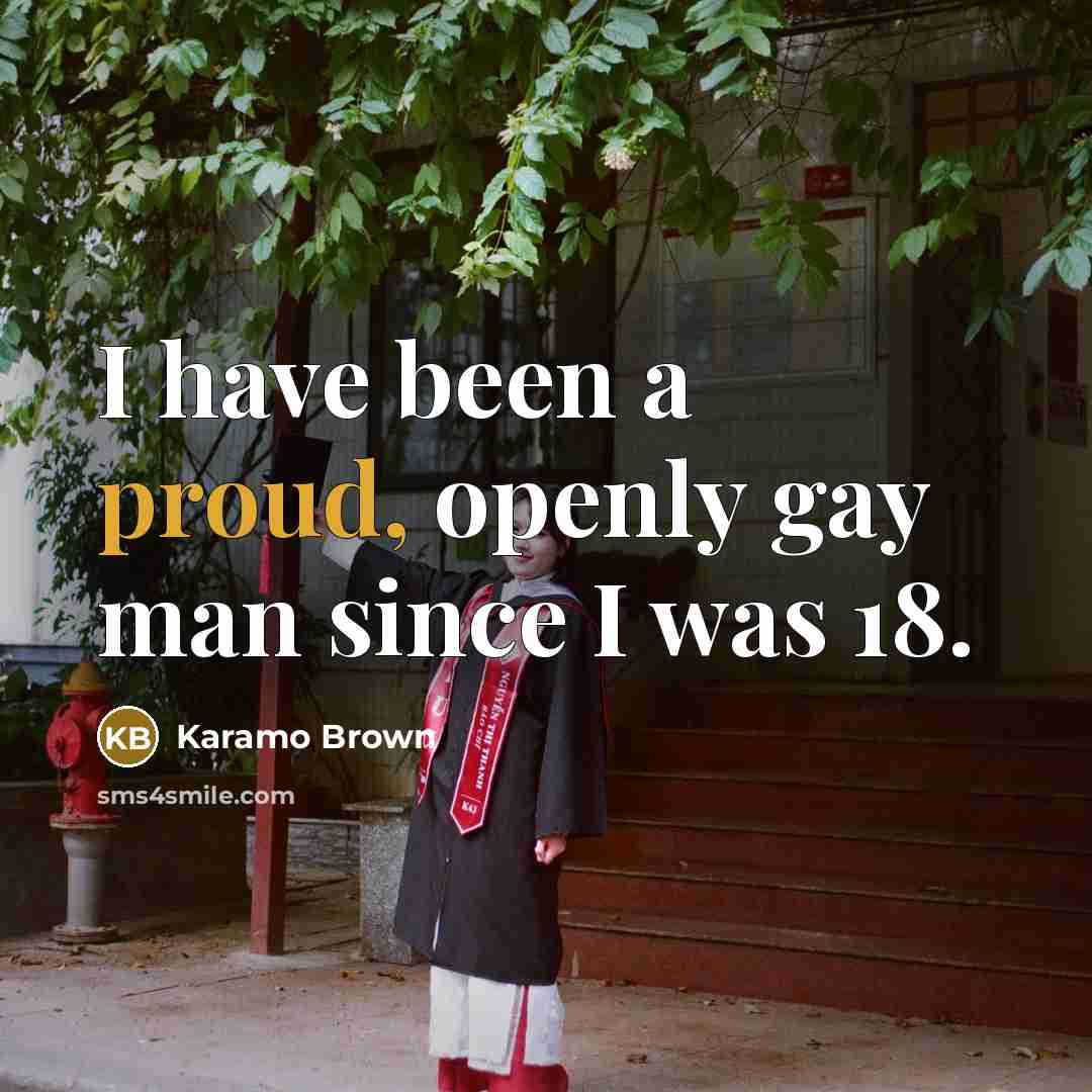 “I have been a proud, openly gay man since I…” quote by Karamo Brown